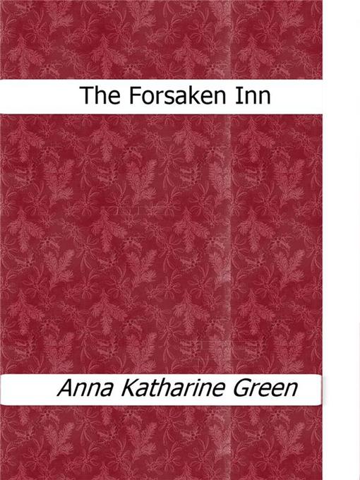 Title details for The Forsaken Inn by Anna Katharine Green - Wait list